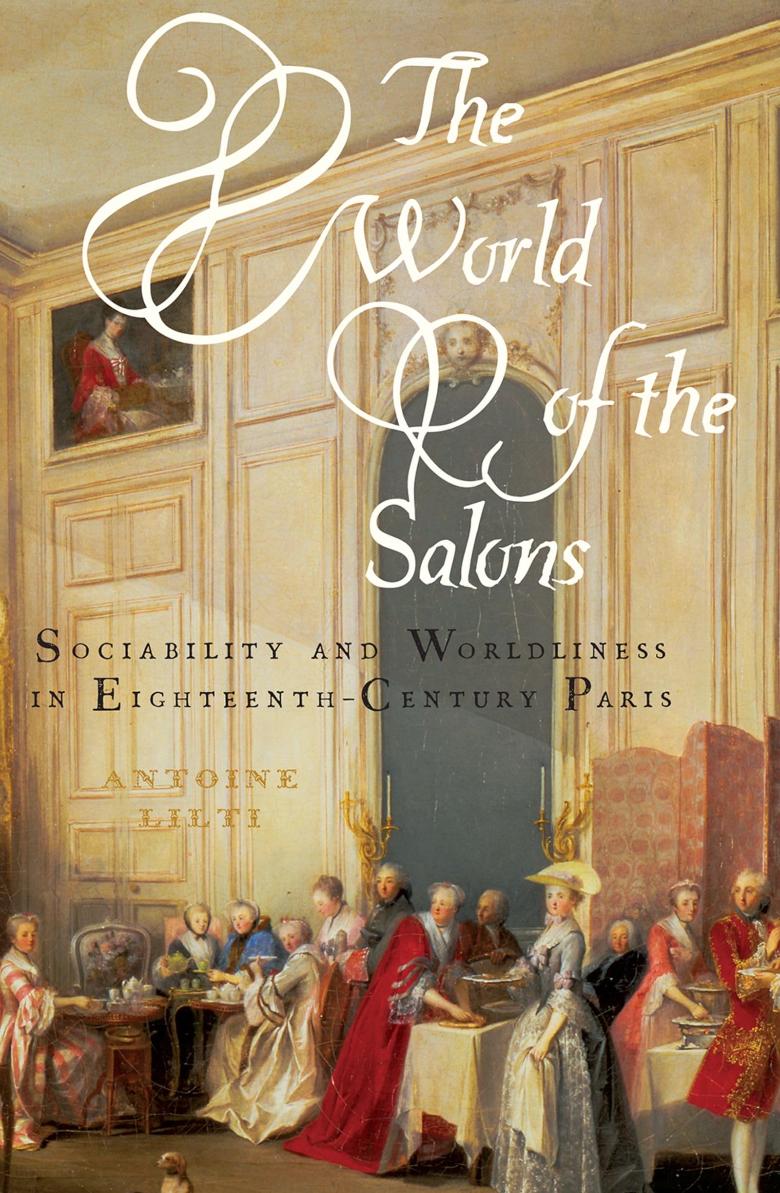 The World of the Salons: Sociability and Worldliness in EighteenthCentury Paris,Used
