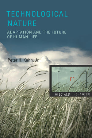 Technological Nature: Adaptation and the Future of Human Life,Used