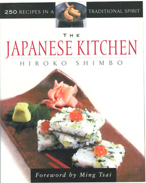 The Japanese Kitchen: 250 Recipes In A Traditional Spirit
