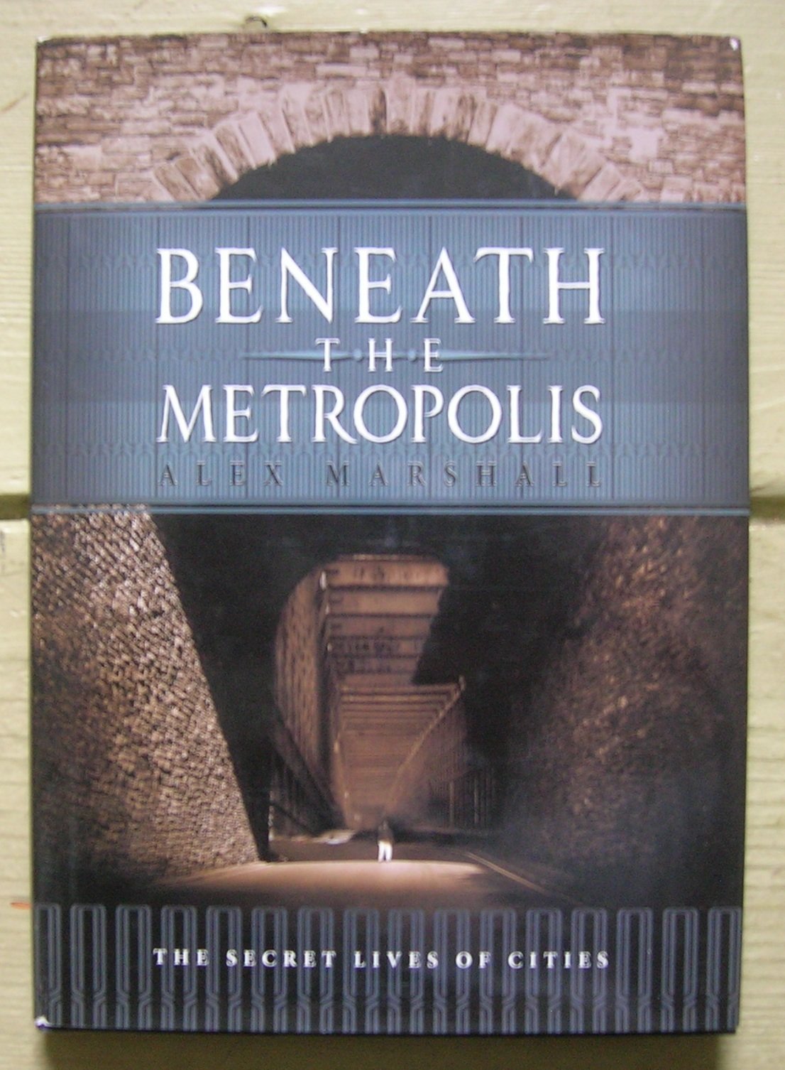 Beneath the Metropolis: The Secret Lives of Cities,Used