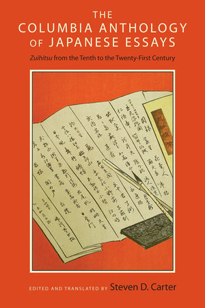 The Columbia Anthology of Japanese Essays: Zuihitsu from the Tenth to the TwentyFirst Century,Used
