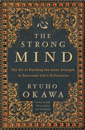 The Strong Mind: The Art of Building the Inner Strength to Overcome Lifes Difficulties,Used