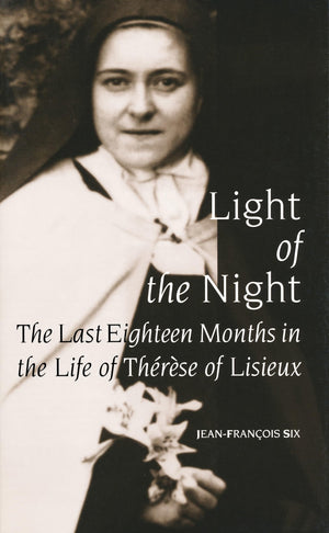 Light of the Night: The Last Eighteen Months in the Life of Therese of Lisieux,Used
