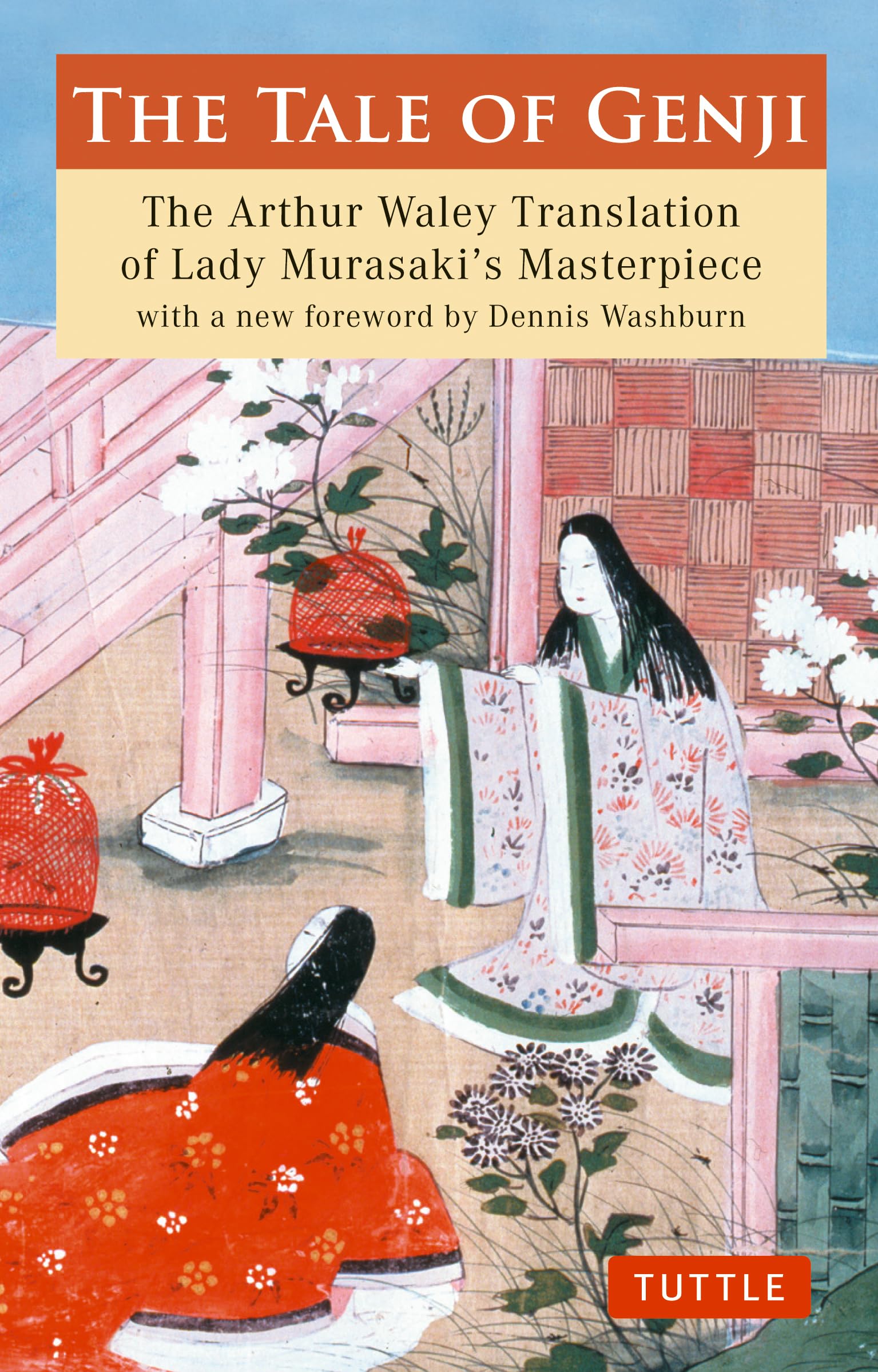 The Tale of Genji: The Arthur Waley Translation of Lady Murasaki's Masterpiece with a new foreword by Dennis Washburn (Tuttle Cl,New
