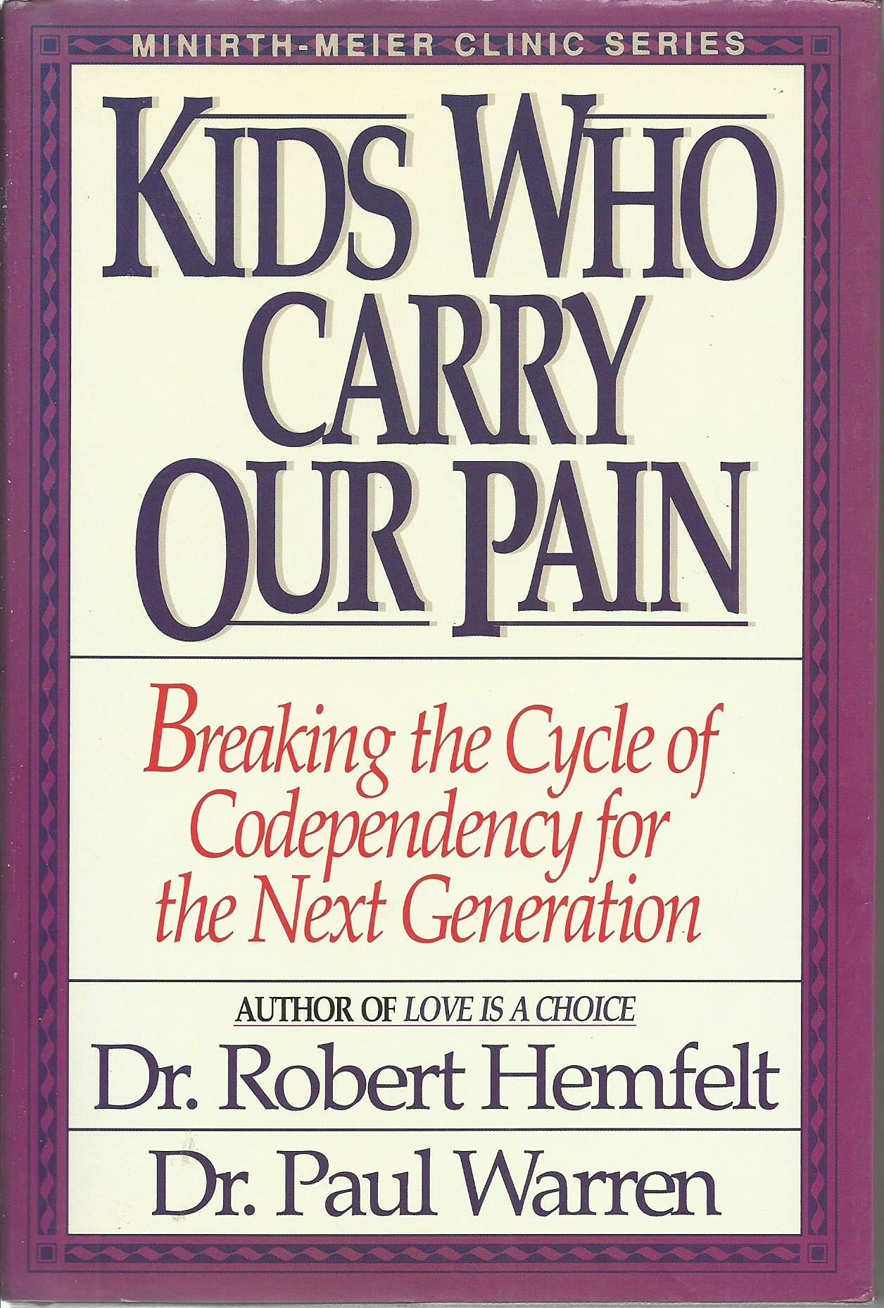Kids Who Carry Our Pain: Breaking The Cycle Of Codependency For The Next Generation (Minirthmeier Clinic Series)-used