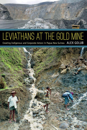 Leviathans At The Gold Mine: Creating Indigenous And Corporate Actors In Papua New Guinea,Used