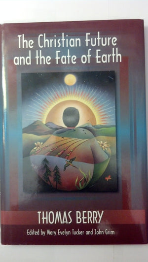 The Christian Future and the Fate of Earth (Ecology and Justice),Used