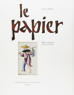 Le papier: 2000 ans d'histoire et de savoirfaire,Used