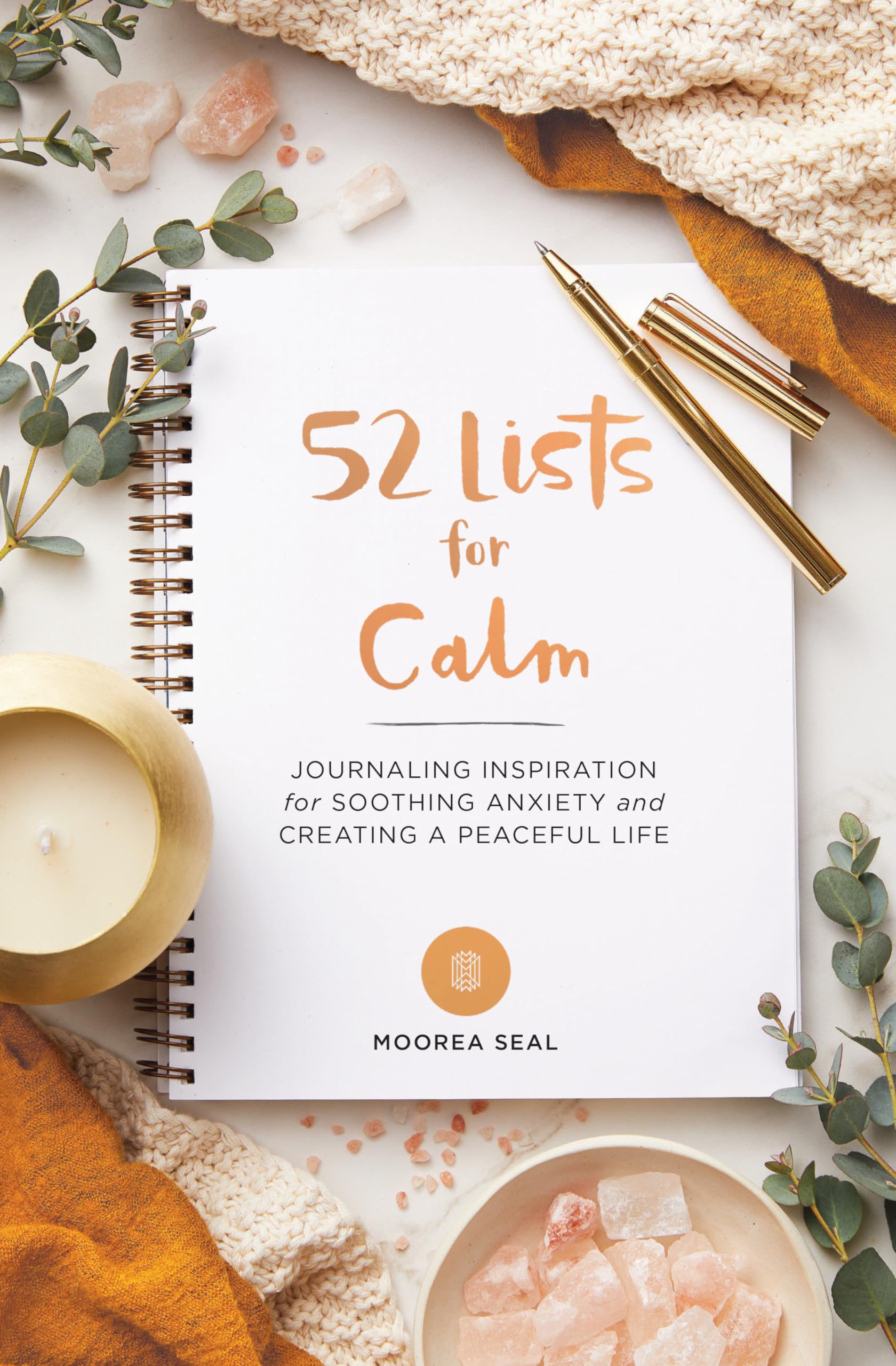 52 Lists For Calm: Journaling Inspiration For Soothing Anxiety And Creating A Peaceful Life (A Self Care Journal With Inspiring