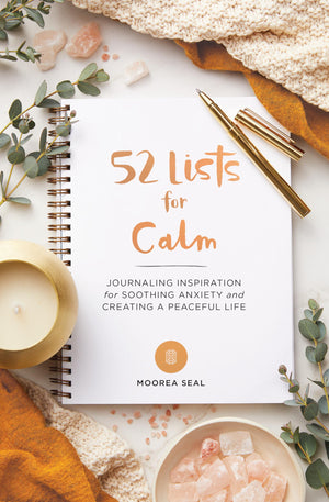 52 Lists For Calm: Journaling Inspiration For Soothing Anxiety And Creating A Peaceful Life (A Self Care Journal With Inspiring