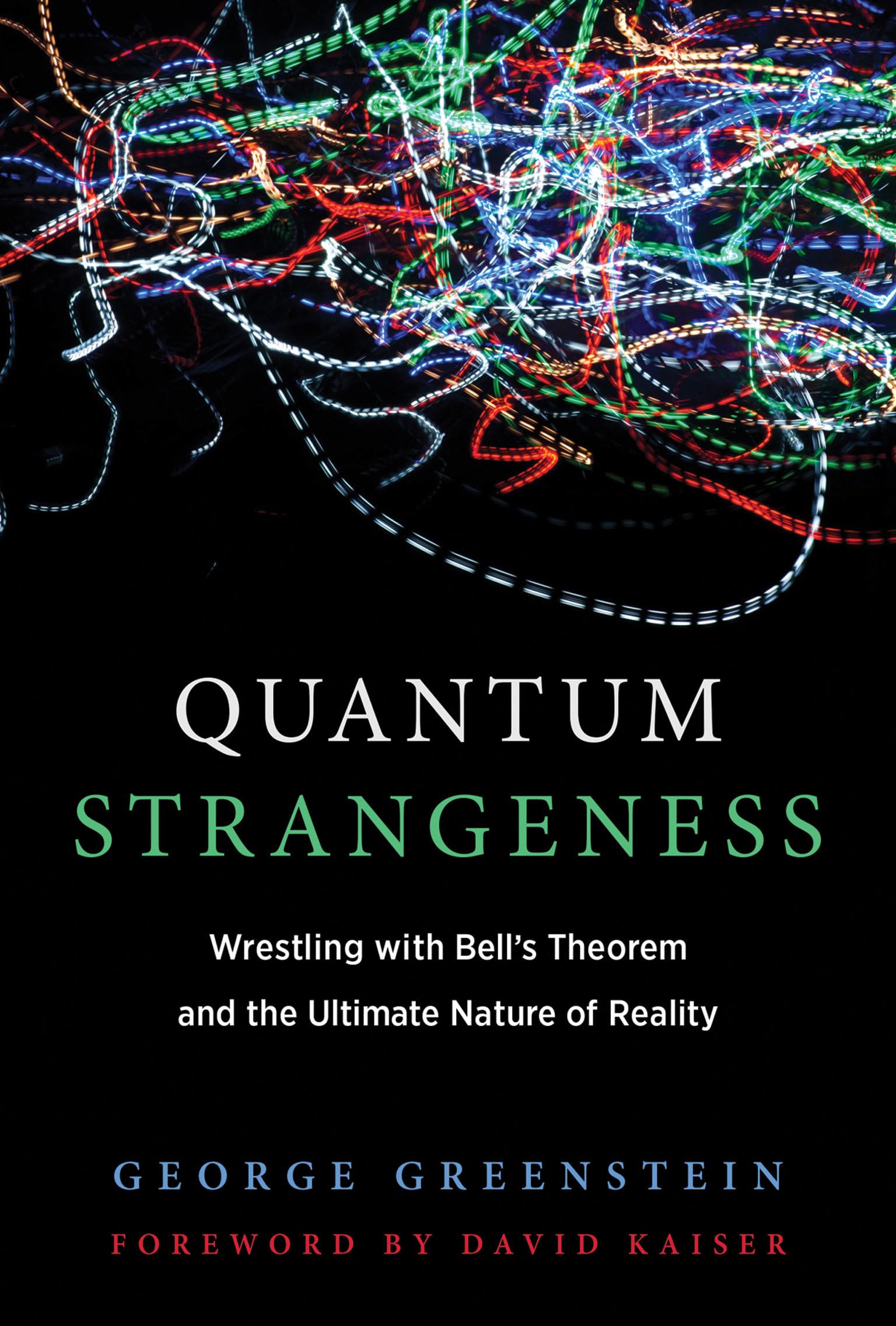 Quantum Strangeness: Wrestling with Bell's Theorem and the Ultimate Nature of Reality,Used
