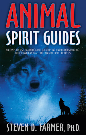 Animal Spirit Guides: An Easytouse Handbook For Identifying And Understanding Your Power Animals And Animal Spirit Helpers