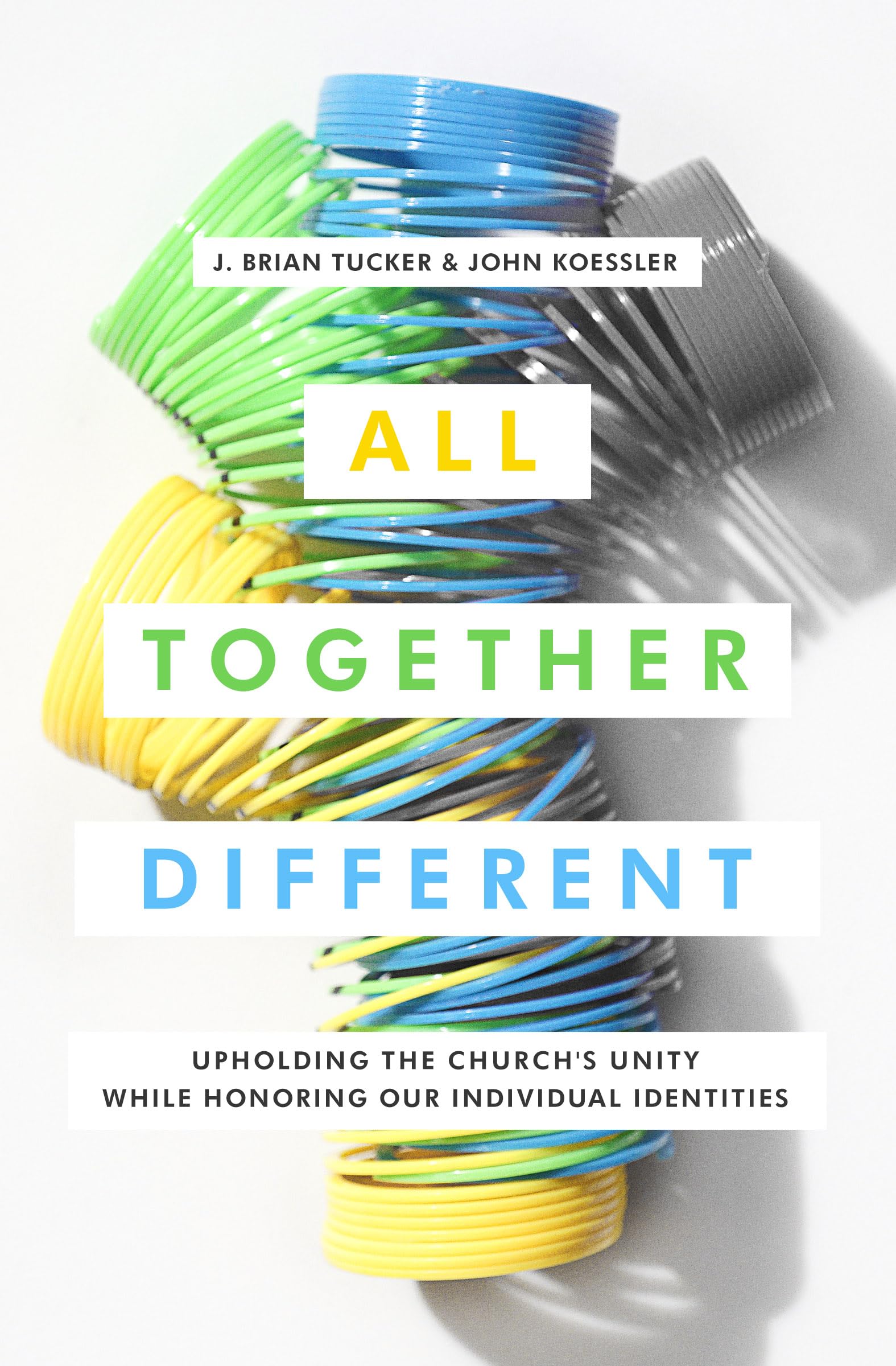 All Together Different: Upholding The Church'S Unity While Honoring Our Individual Identities,New