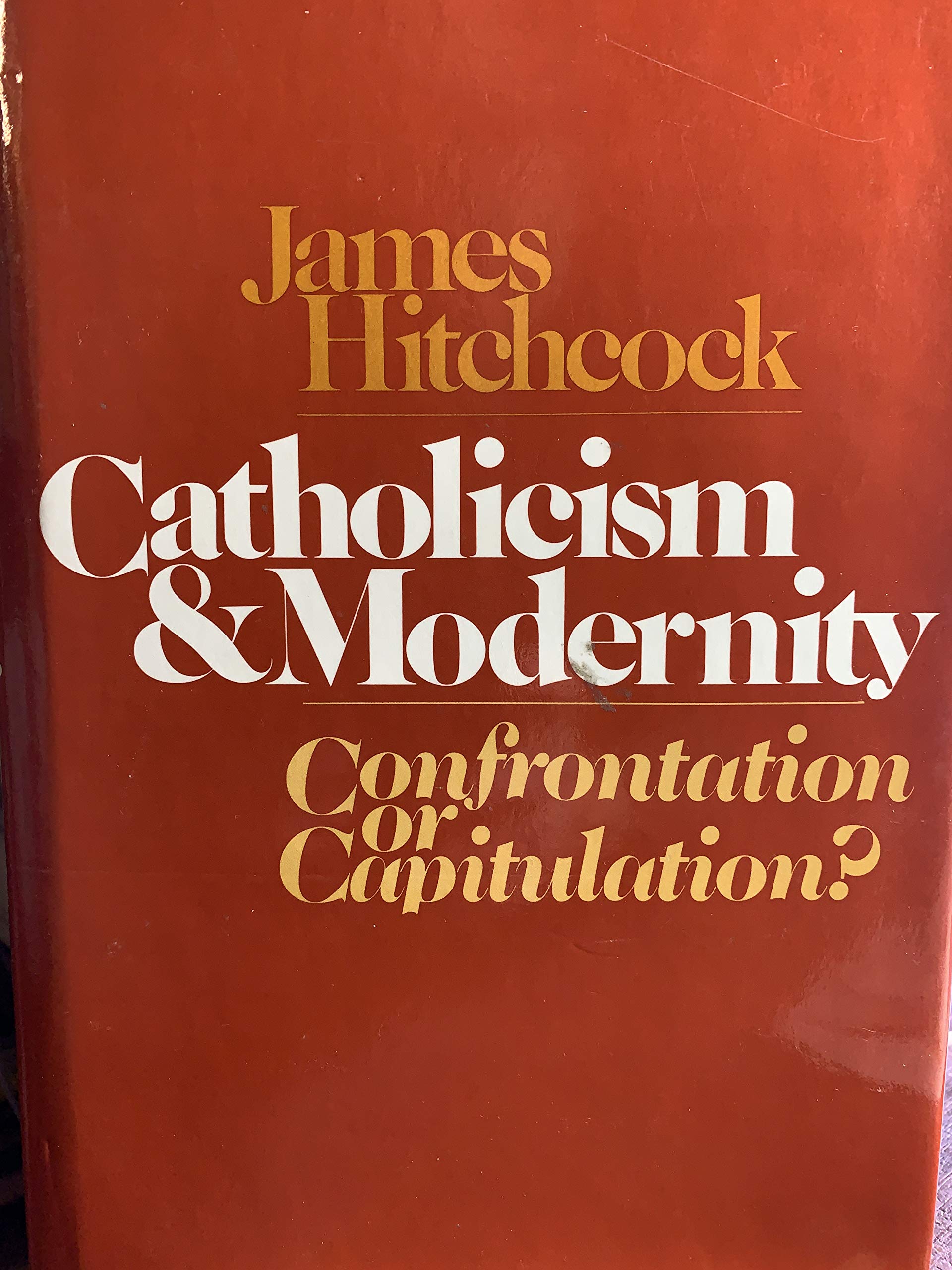 Catholicism and modernity: Confrontation or capitulation?,Used