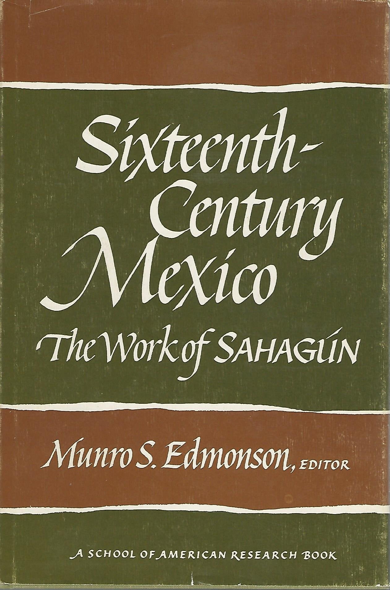 SixteenthCentury Mexico: The Work of Sahagaun (Advanced Seminar Series  School of American Research),Used