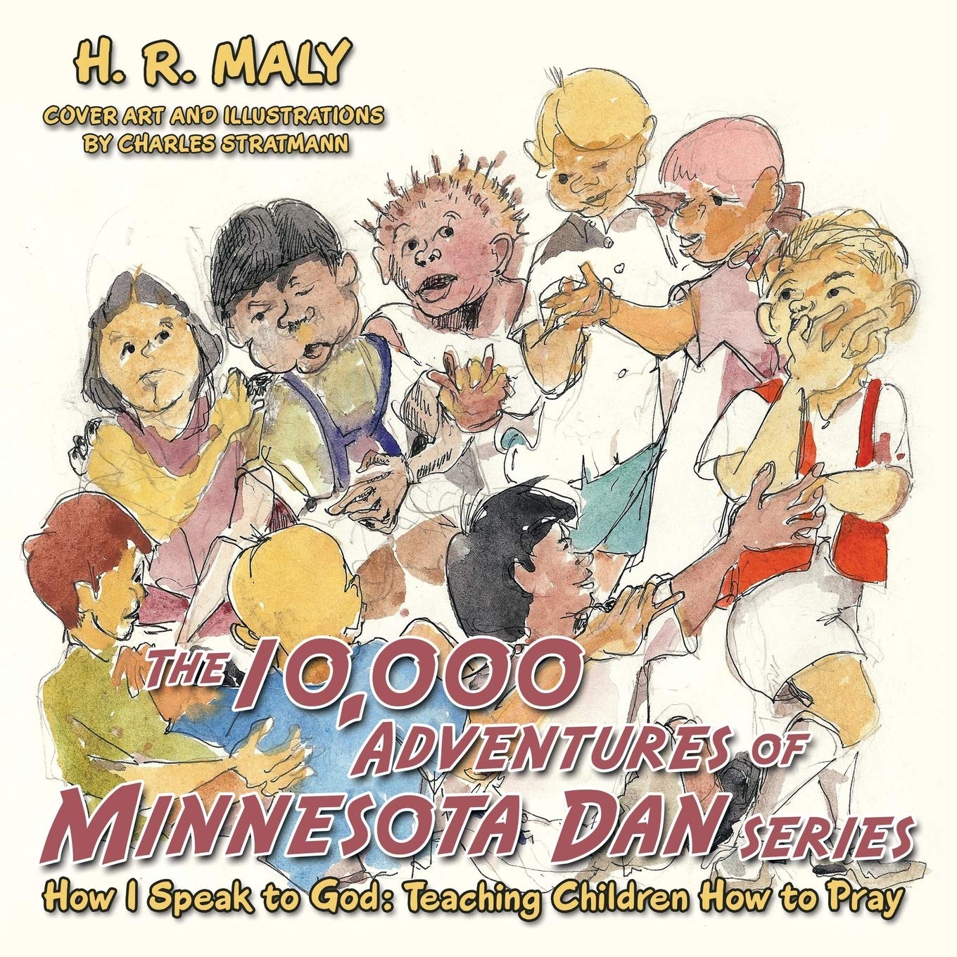 The 10,000 Adventures of Minnesota Dan: How I Speak to God: Teaching Children How to Pray,Used