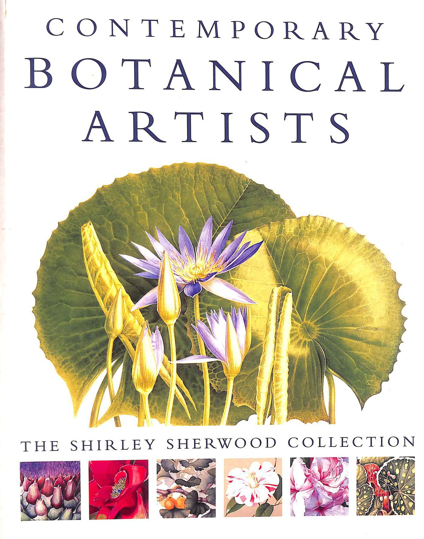 Contemporary Botanical Artists: The Shirley Sherwood Collection,New