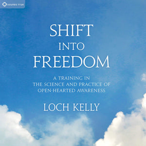Shift Into Freedom: A Training In The Science And Practice Of Openhearted Awareness