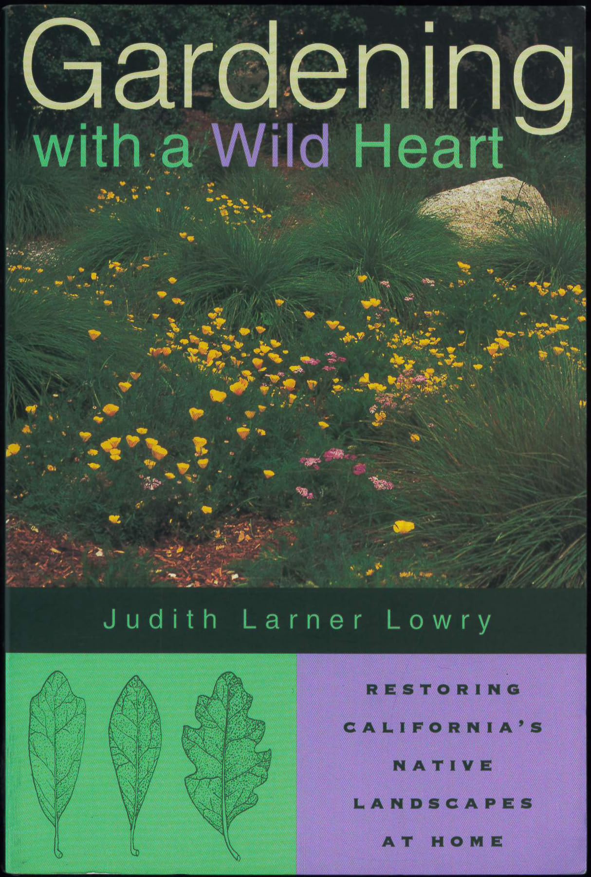 Gardening With A Wild Heart: Restoring Californias Native Landscapes At Home-new