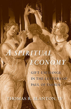 A Spiritual Economy: Gift Exchange in the Letters of Paul of Tarsus (Synkrisis),Used