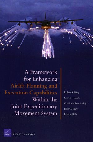 A Framework For Enhancing Airlift And Execution Capabilities Within The Joint Expeditionary Movement System,New