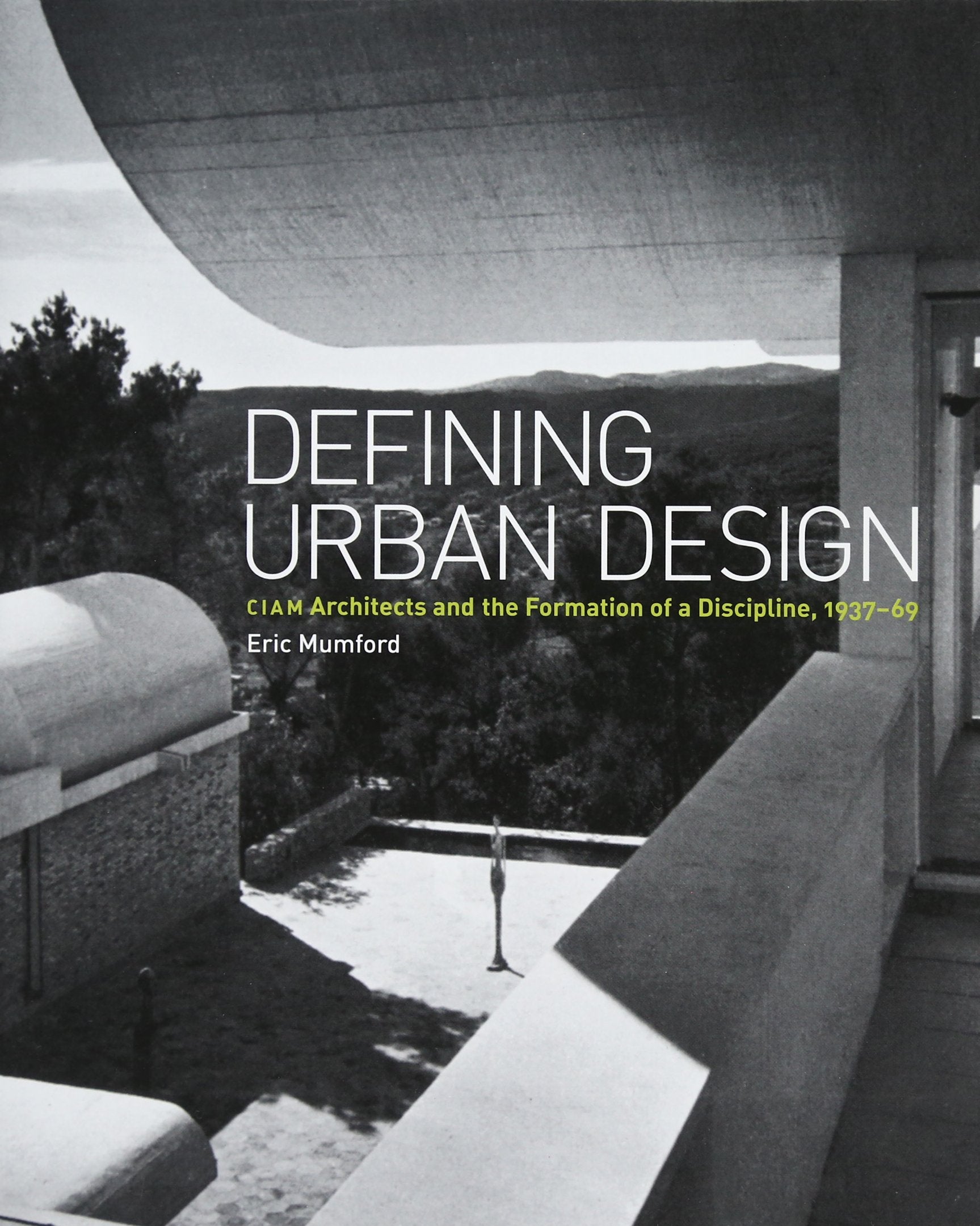 Defining Urban Design: CIAM Architects and the Formation of a Discipline, 193769,Used