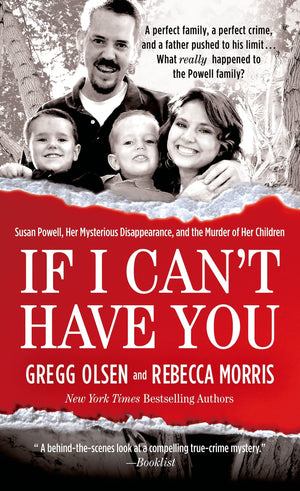 If I Can't Have You: Susan Powell, Her Mysterious Disappearance, and the Murder of Her Children,New