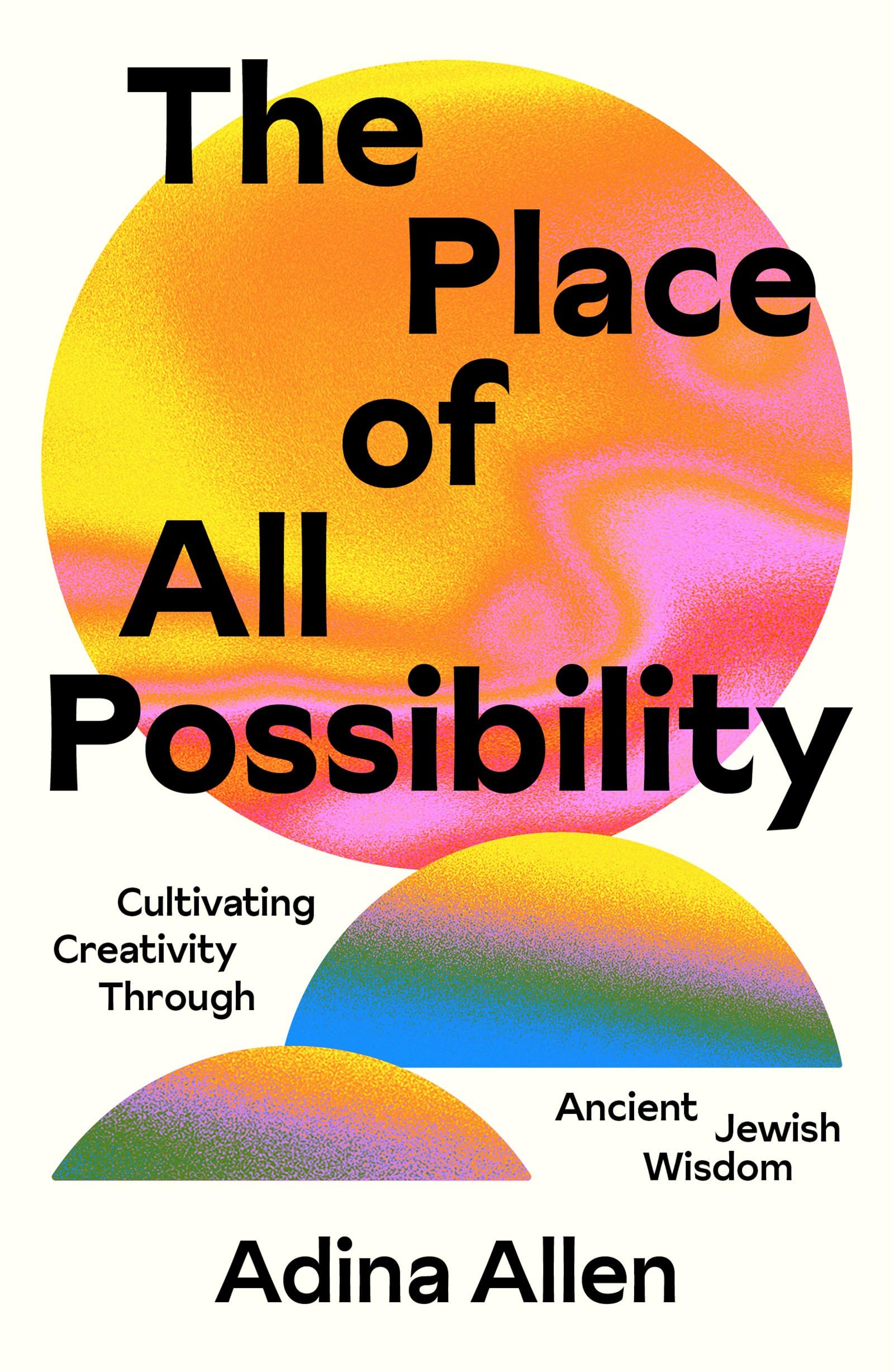 The Place of All Possibility: Cultivating Creativity Through Ancient Jewish Wisdom (Speculative Theology),New