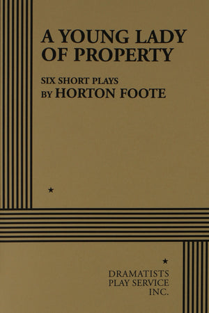 A Young Lady Of Property: Six Short Plays By Horton Foote