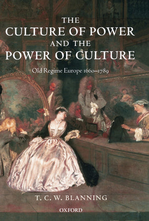 The Culture of Power and the Power of Culture: Old Regime Europe 16601789,Used