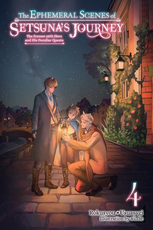 The Ephemeral Scenes of Setsuna's Journey, Vol. 4 (light novel): The Former 68th Hero and His Peculiar Quests (The Ephemeral Sce,New