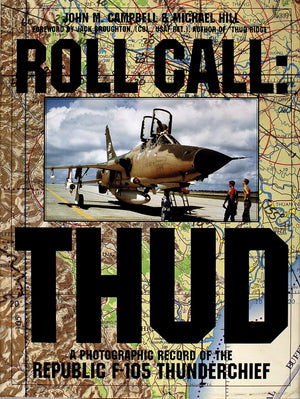 Roll Call: THUD: A Photographic Record of the Republic F105 Thunderchief (Schiffer Military/Aviation History),Used