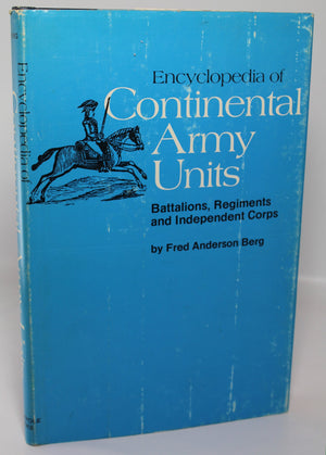 Encyclopedia Of Continental Army Units: Battalions, Regiments And Independent Corps