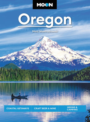 Moon Oregon: Coastal Getaways, Craft Beer & Wine, Hiking & Camping (Travel Guide),New