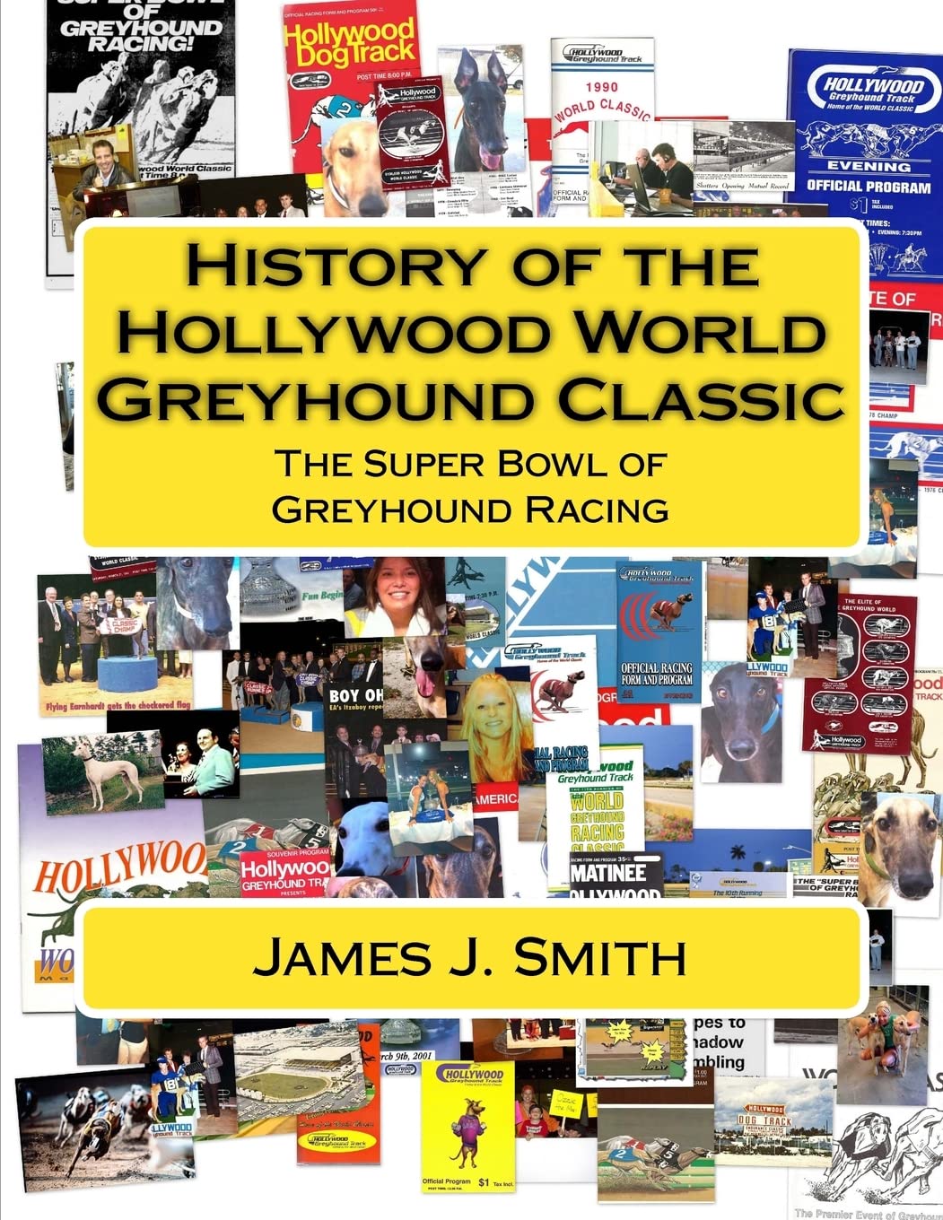 History Of The Hollywood World Greyhound Classic: The Super Bowl Of Greyhound Racing,Used