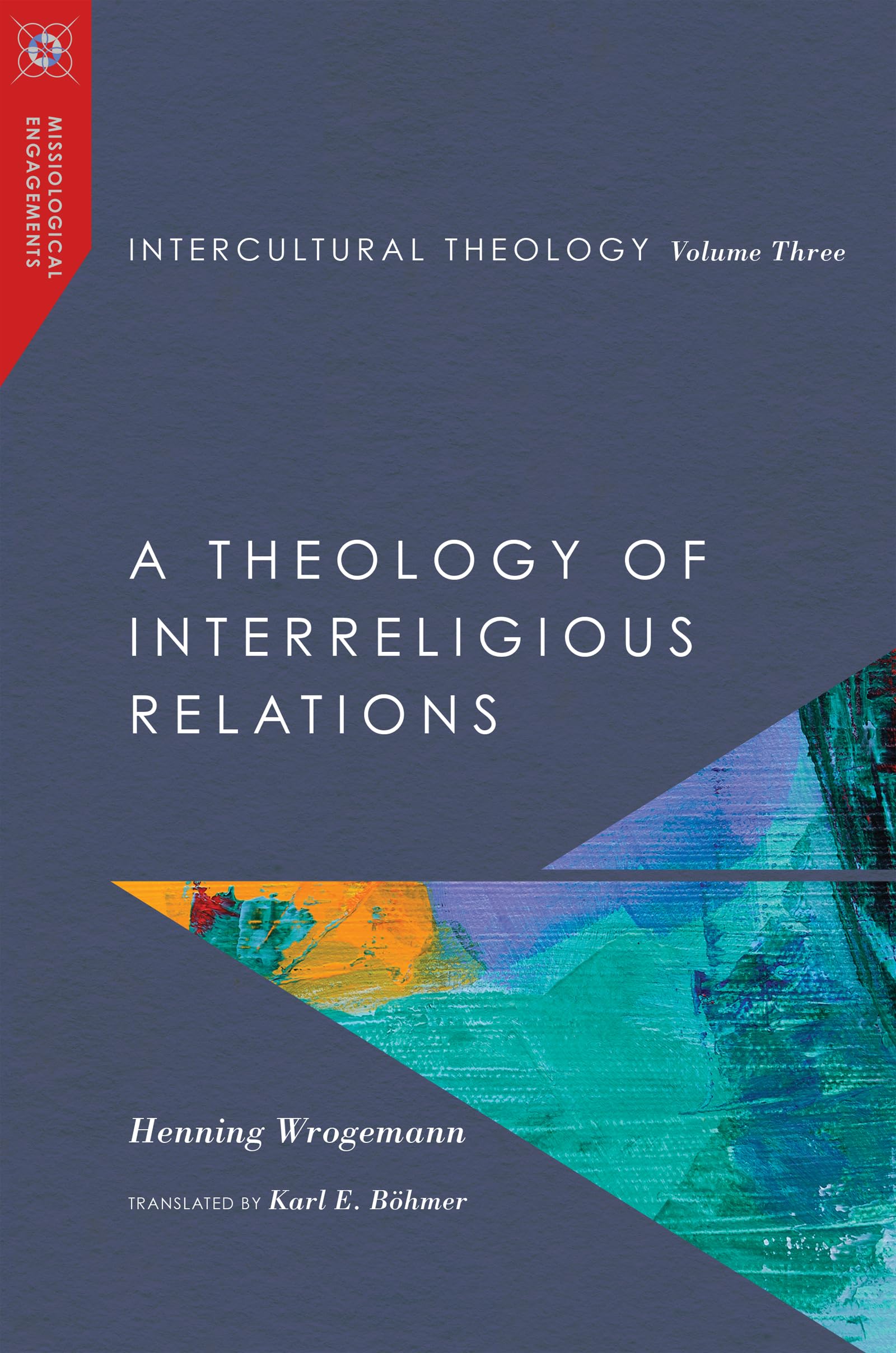 Intercultural Theology, Volume Three: A Theology of Interreligious Relations (Missiological Engagements),Used