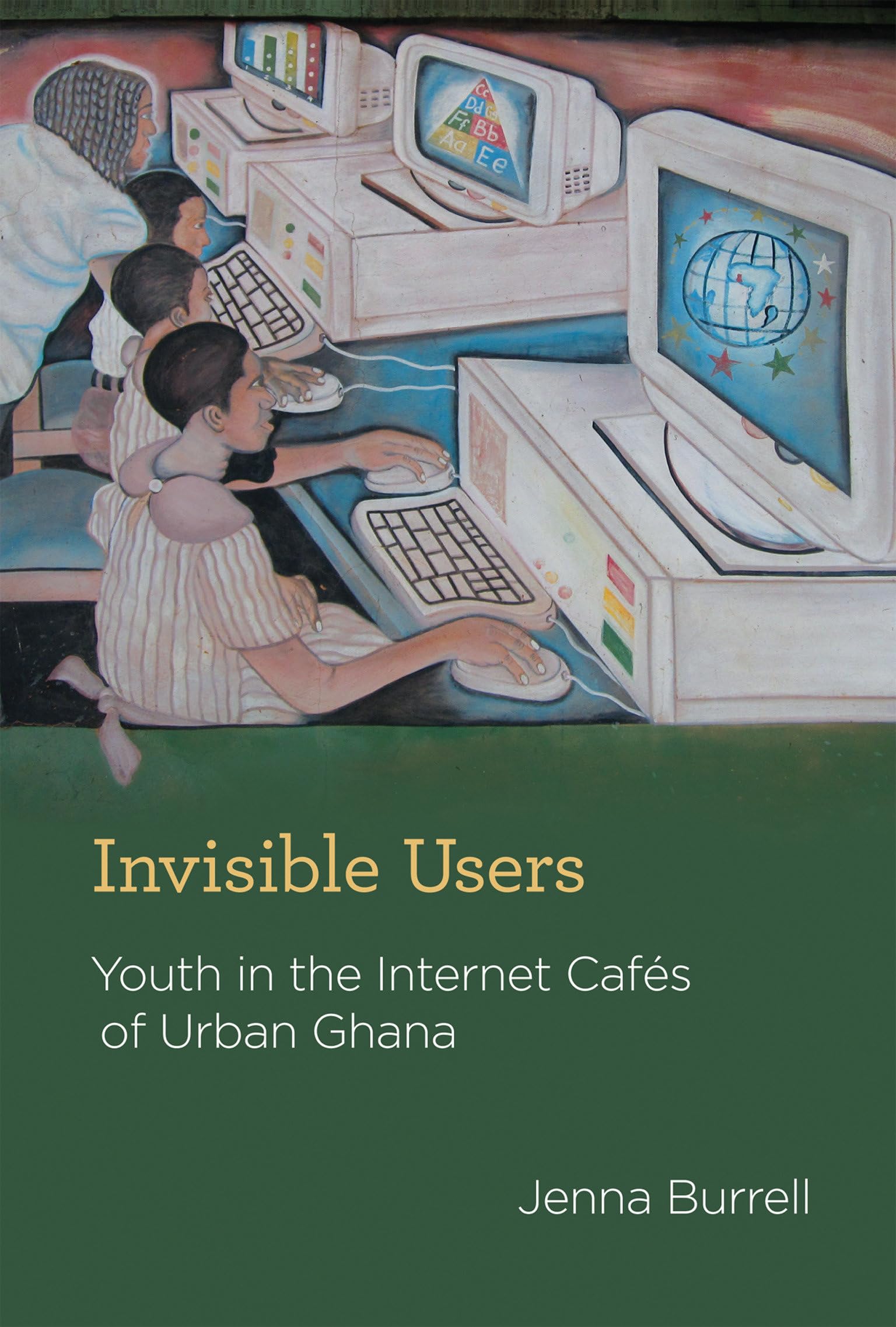 Invisible Users: Youth in the Internet Cafs of Urban Ghana (Acting with Technology),Used