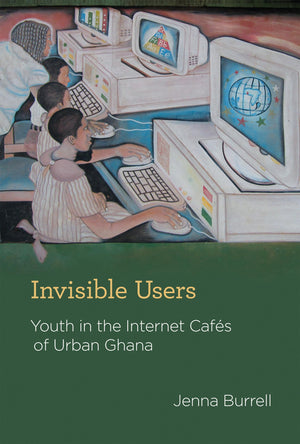 Invisible Users: Youth in the Internet Cafs of Urban Ghana (Acting with Technology),Used