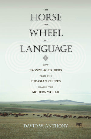 The Horse, the Wheel, and Language: How BronzeAge Riders from the Eurasian Steppes Shaped the Modern World,New