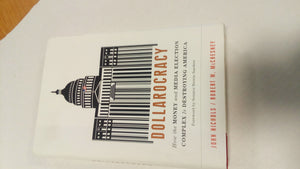 Dollarocracy: How the Money and Media Election Complex is Destroying America,Used