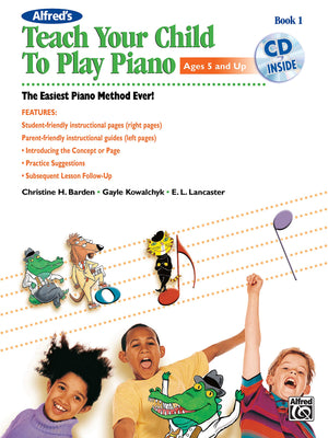 Alfred's Teach Your Child to Play Piano, Bk 1: The Easiest Piano Method Ever!, Book & CD (Teach Your Child, Bk 1),Used