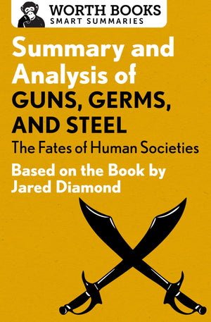 Summary and Analysis of Guns, Germs, and Steel: The Fates of Human Societies: Based on the Book by Jared Diamond (Smart Summarie,Used