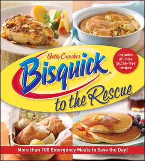 Betty Crocker Bisquick To The Rescue: More Than 100 Emergency Meals To Save The Day! (Betty Crocker Cooking)-used