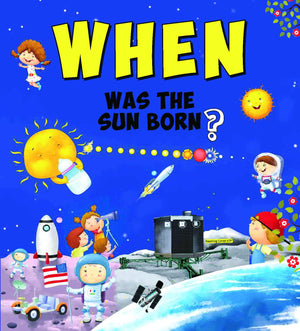 Encyclopedia: When Was The Sun Born?( Questions & Answers)