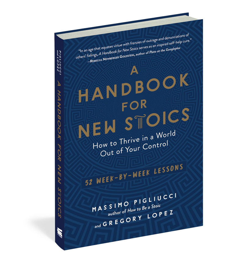 A Handbook for New Stoics: How to Thrive in a World Out of Your Control52 WeekbyWeek Lessons,New