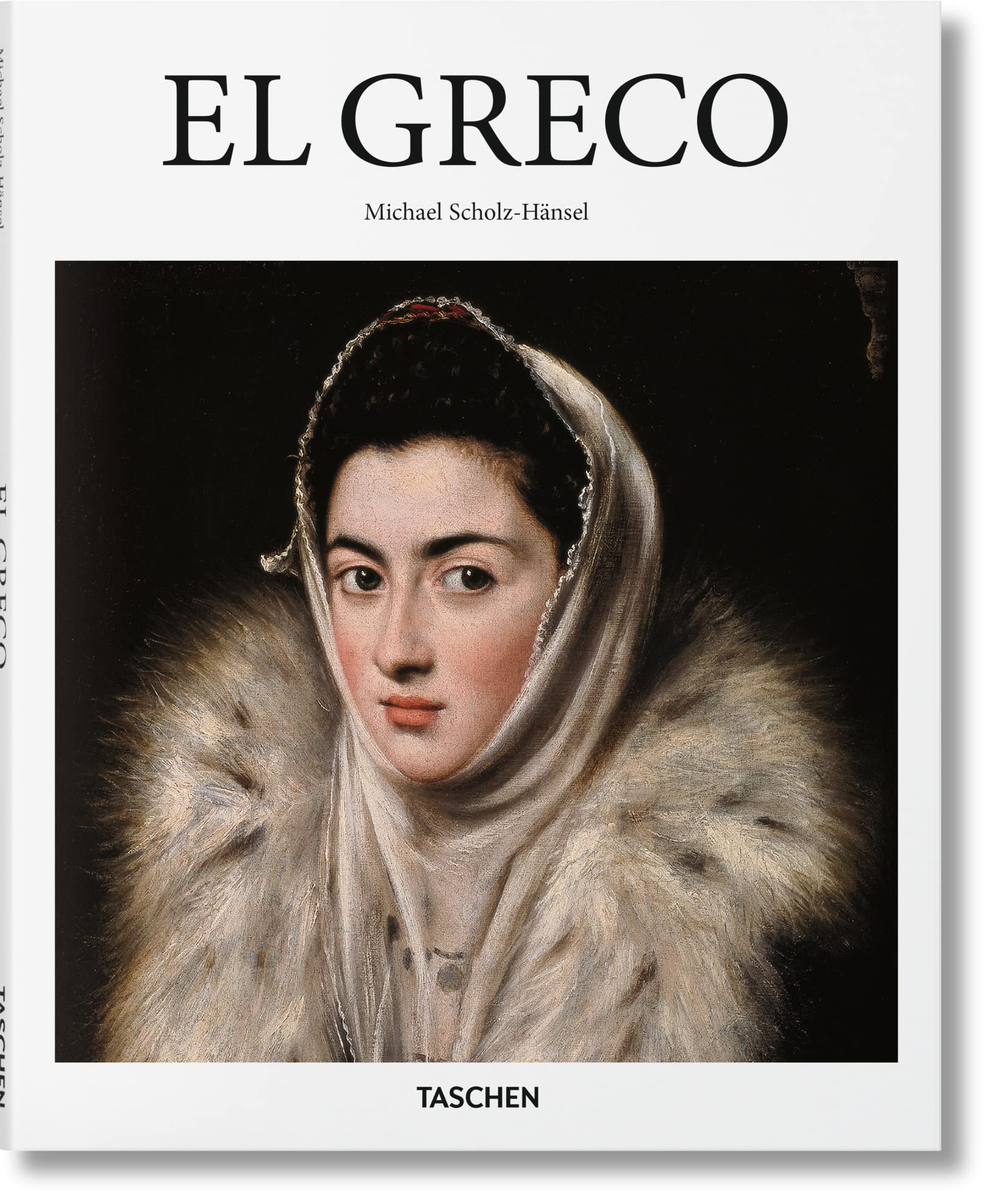El Greco: Domenikos Theotokopoulos, 15411614, a Prophet of Modernism,New