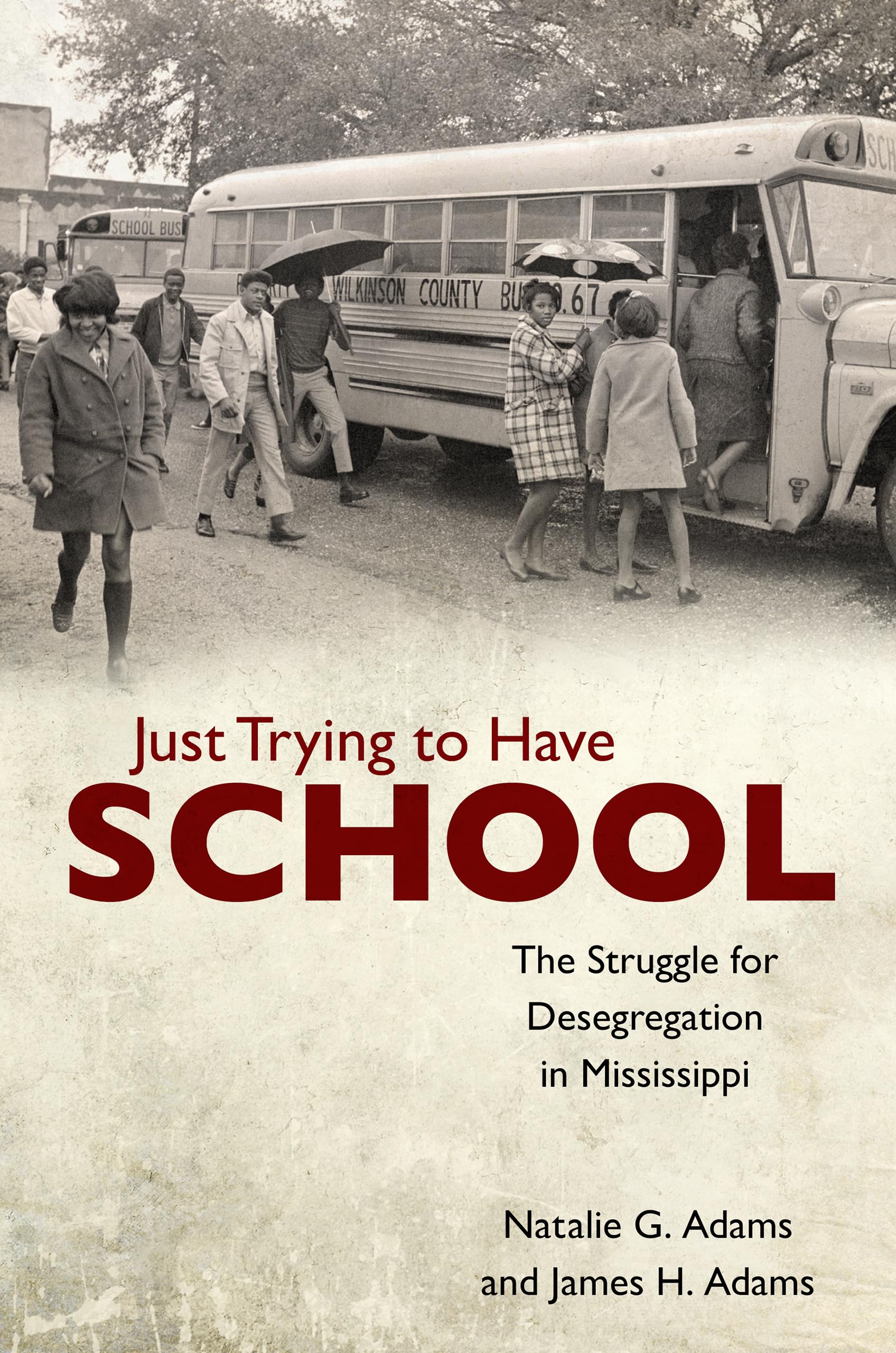 Just Trying to Have School: The Struggle for Desegregation in Mississippi,New
