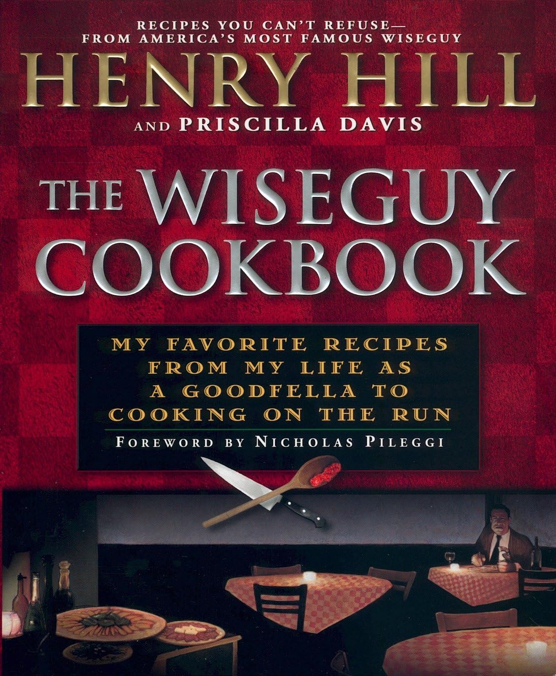 The Wise Guy Cookbook: My Favorite Recipes From My Life As A Goodfella To Cooking On The Run,New
