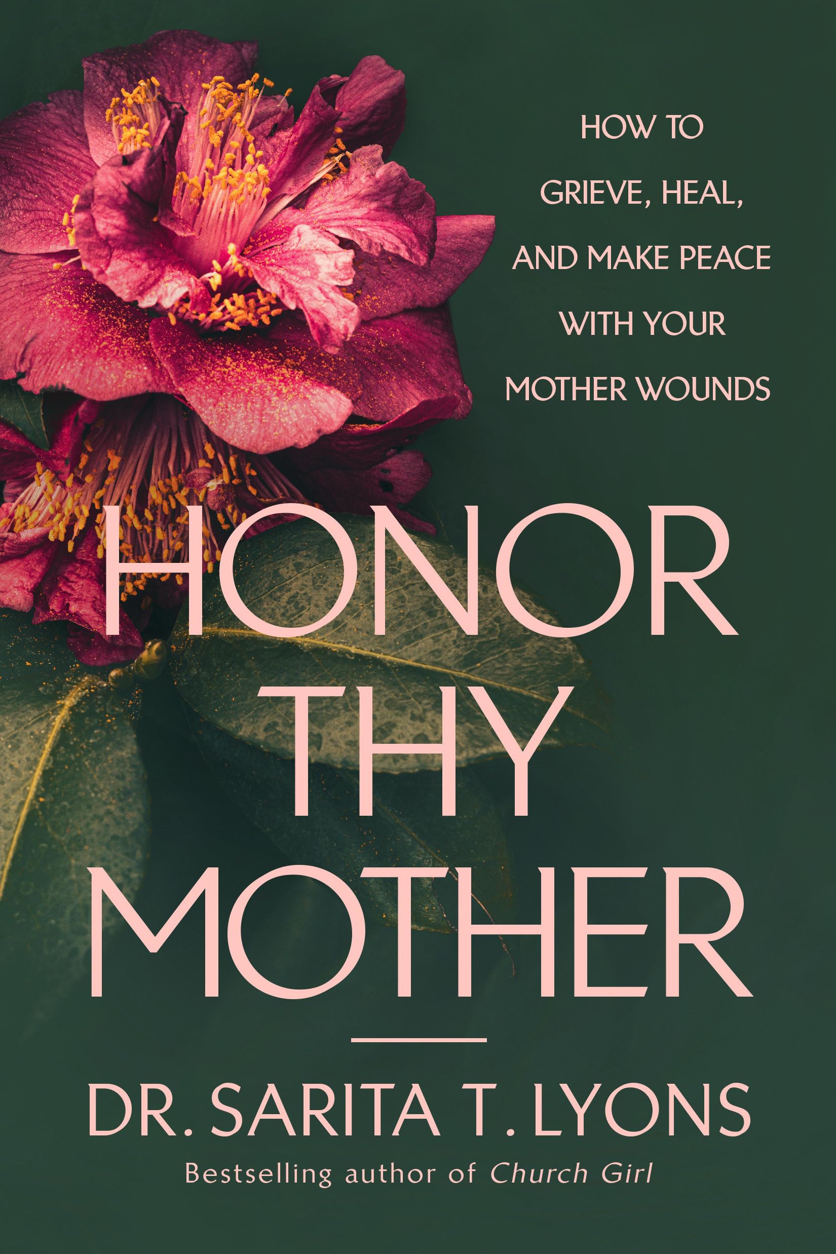 Honor Thy Mother: How To Grieve, Heal, And Make Peace With Your Mother Wounds