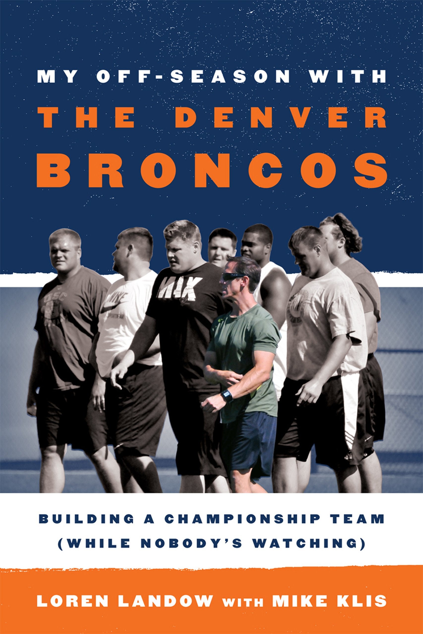 My Offseason With The Denver Broncos: Building A Championship Team (While Nobody'S Watching),Used